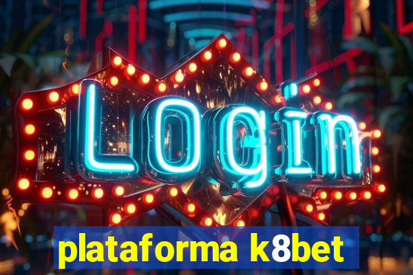 plataforma k8bet