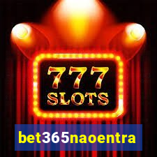 bet365naoentra