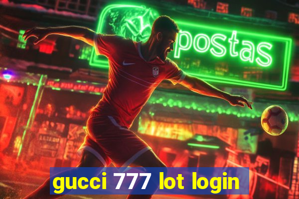 gucci 777 lot login