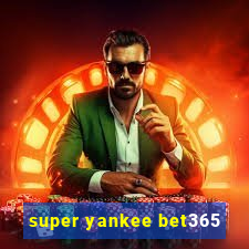 super yankee bet365