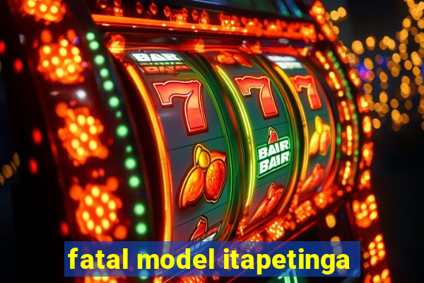 fatal model itapetinga