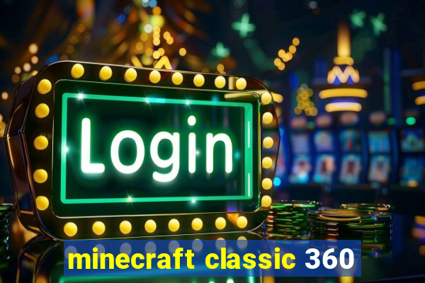 minecraft classic 360