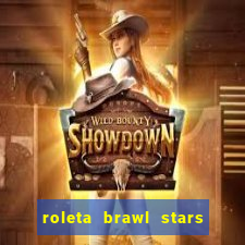 roleta brawl stars 2024 84 brawlers