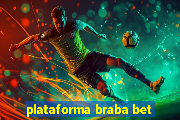 plataforma braba bet