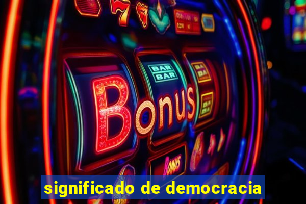 significado de democracia