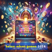 baixar edson gomes 2024