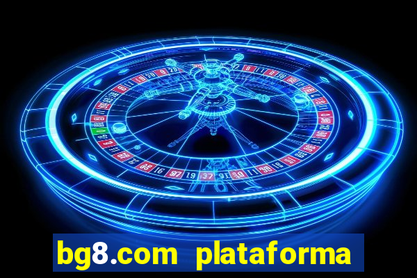 bg8.com plataforma paga mesmo