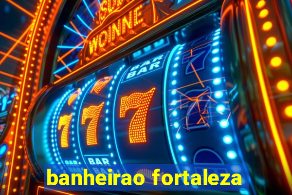 banheirao fortaleza