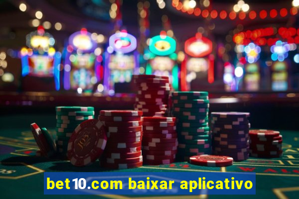 bet10.com baixar aplicativo