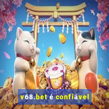 v68.bet é confiável