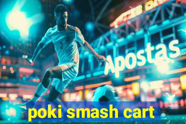 poki smash cart