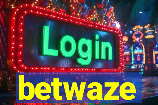 betwaze