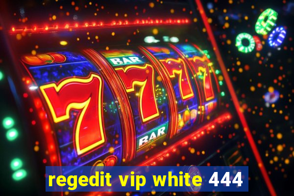 regedit vip white 444