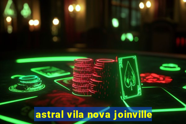 astral vila nova joinville