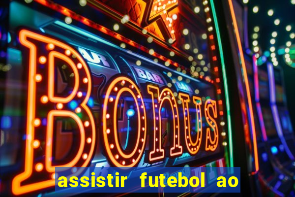 assistir futebol ao vivo multi multicanal