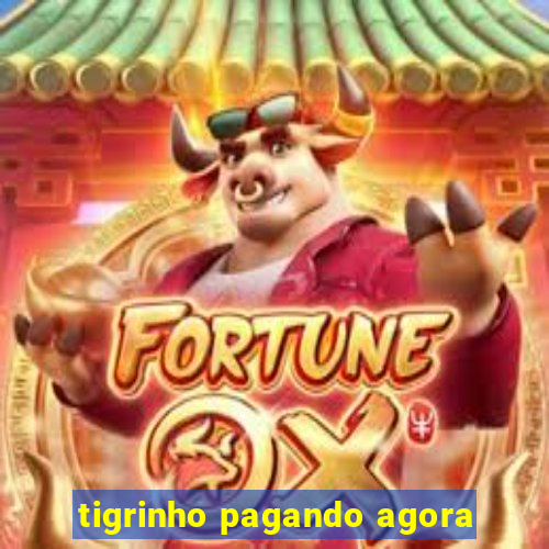 tigrinho pagando agora