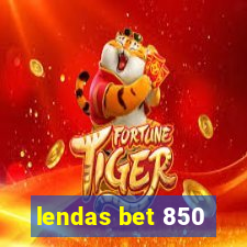 lendas bet 850