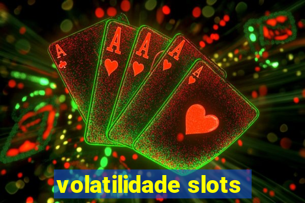 volatilidade slots