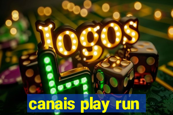 canais play run