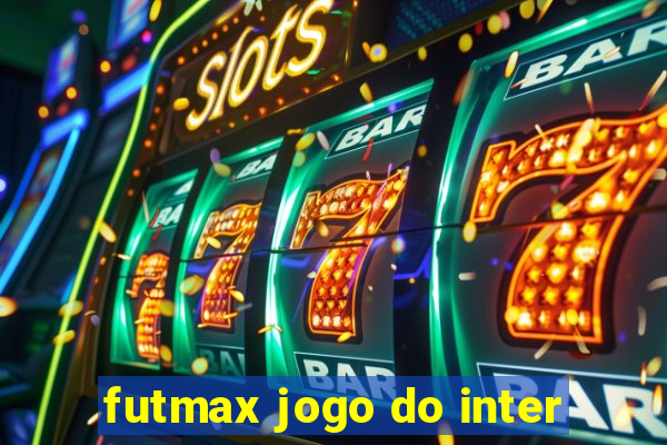 futmax jogo do inter