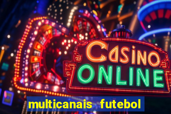 multicanais futebol ao vivo grátis