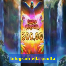 telegram vila oculta