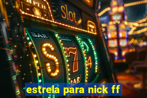 estrela para nick ff