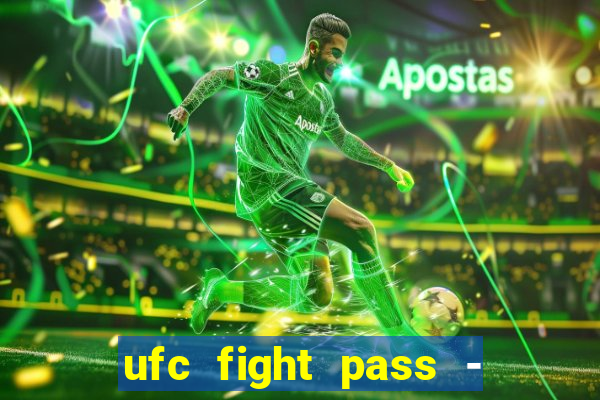 ufc fight pass - tv ao vivo