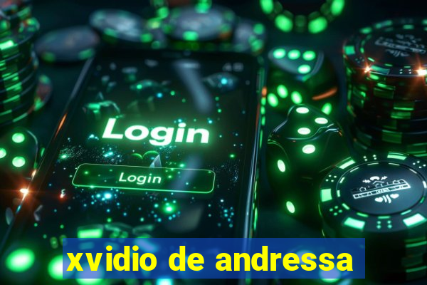 xvidio de andressa