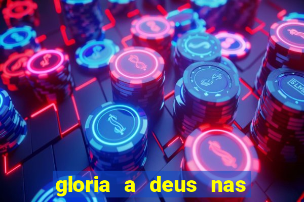 gloria a deus nas alturas cifra