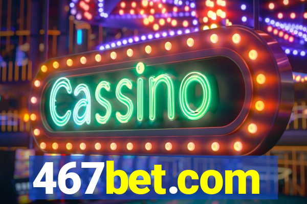 467bet.com