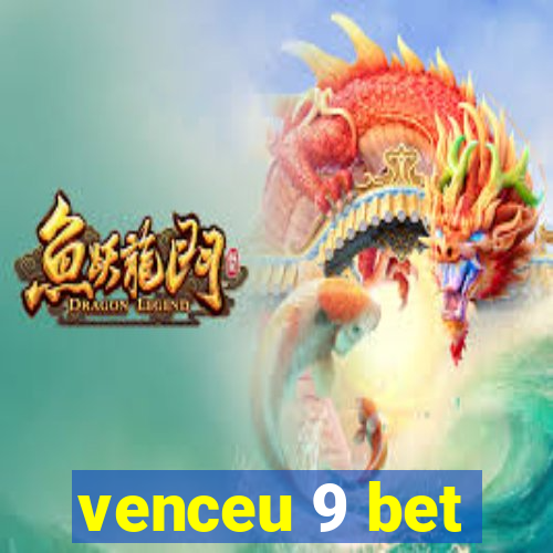 venceu 9 bet