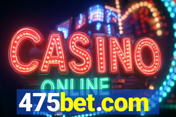 475bet.com