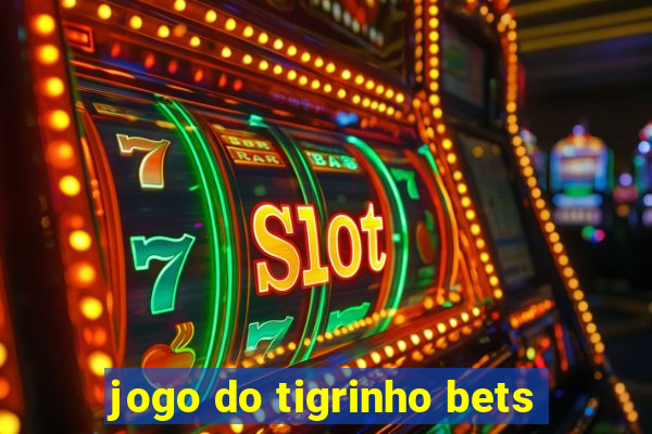 jogo do tigrinho bets