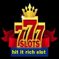 hit it rich slot