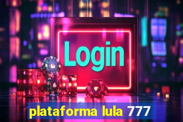 plataforma lula 777