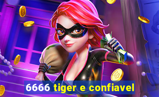 6666 tiger e confiavel