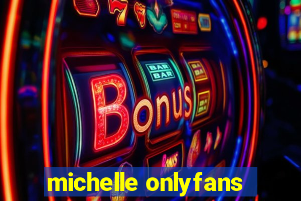 michelle onlyfans