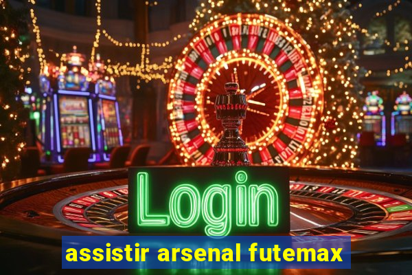 assistir arsenal futemax