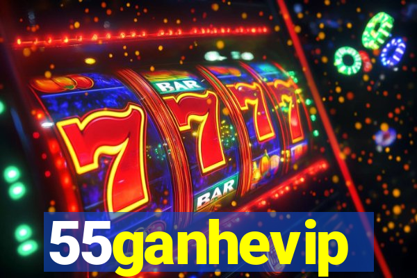 55ganhevip