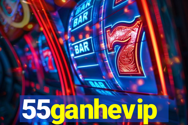 55ganhevip