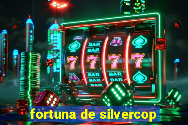 fortuna de silvercop