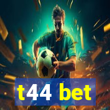 t44 bet