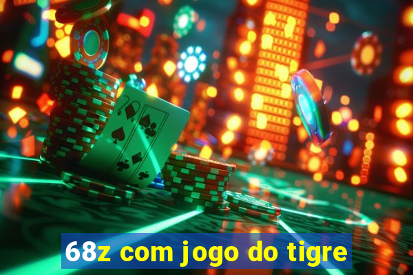 68z com jogo do tigre