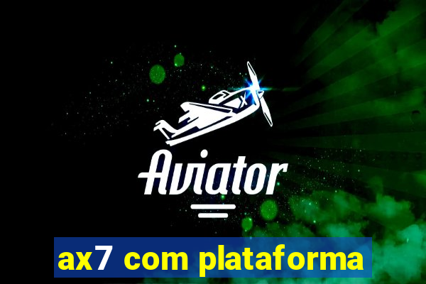 ax7 com plataforma