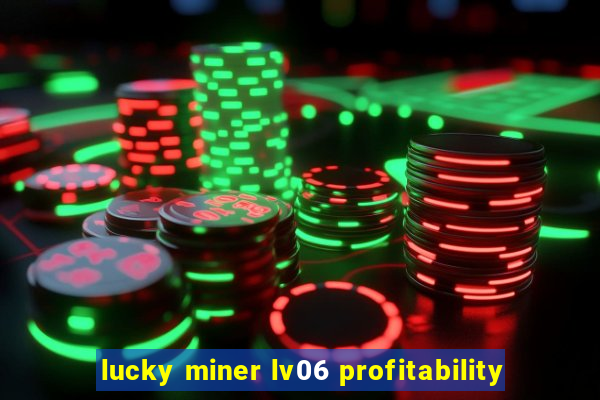 lucky miner lv06 profitability