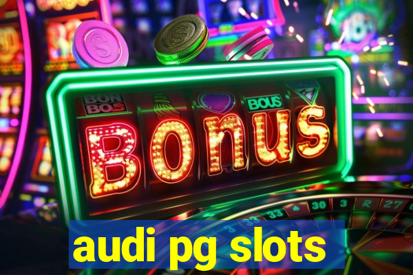 audi pg slots