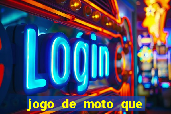 jogo de moto que da grau