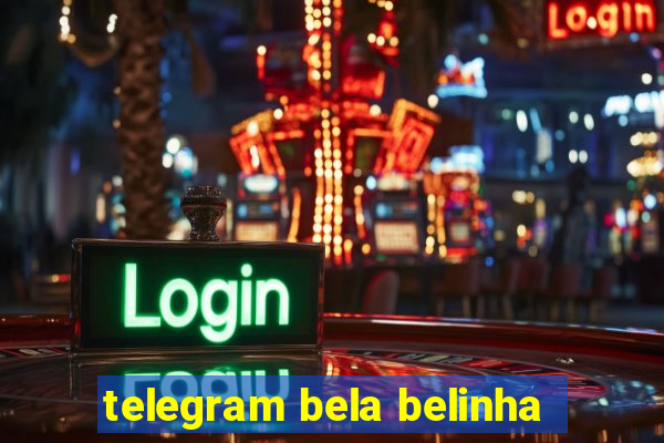 telegram bela belinha