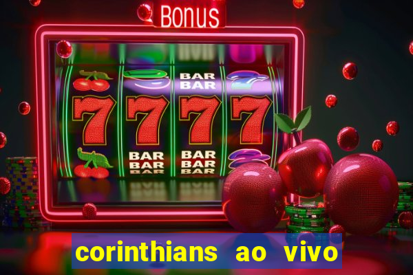 corinthians ao vivo futebol play